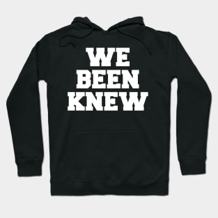 We Been Knew (White) Hoodie